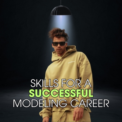 3 Essential Skills for a Successful Modeling Career