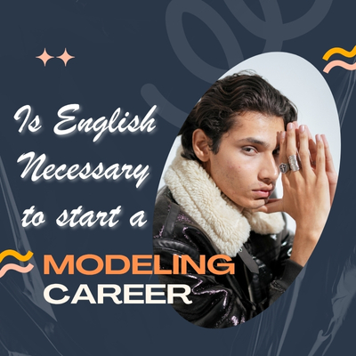 Is English Necessary to Start a Modeling Career?