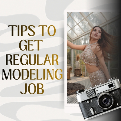 Tips to Get Regular Modeling Jobs!